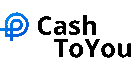 CashToYou — обзор недостатков и преимуществ займа, оставить отзыв